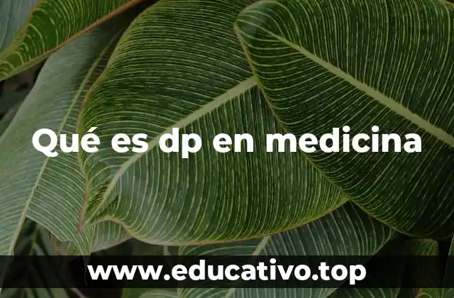 Qué es dp en medicina