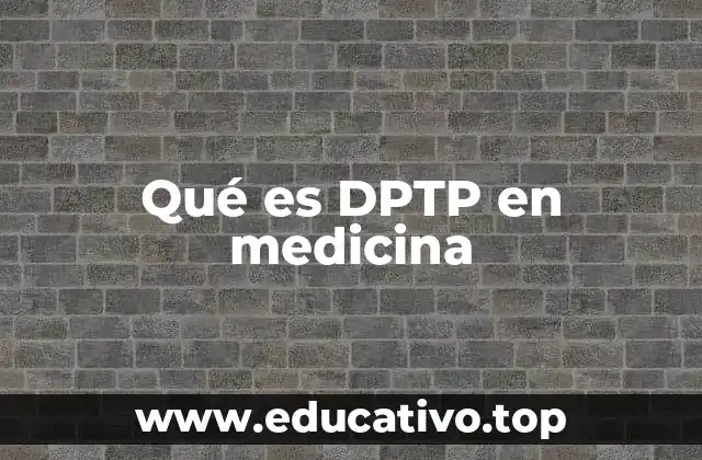 Qué es DPTP en medicina