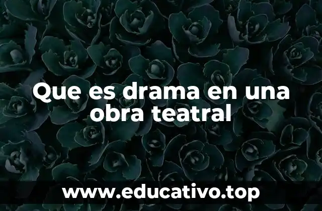 Que es drama en una obra teatral