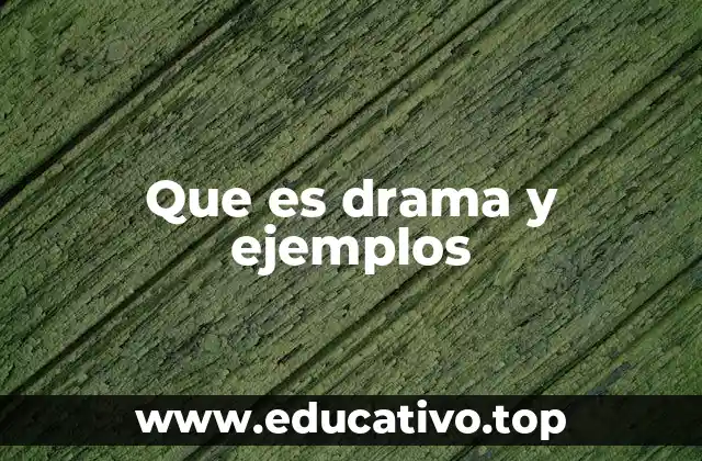 Que es drama y ejemplos