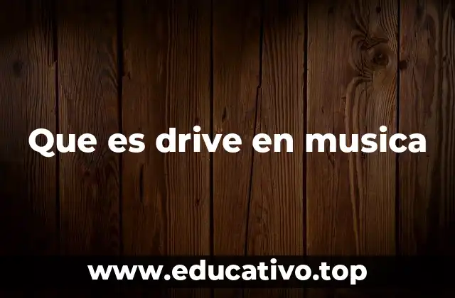 Que es drive en musica