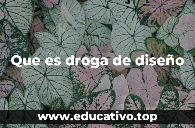Que es droga de diseño