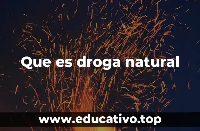 Que es droga natural