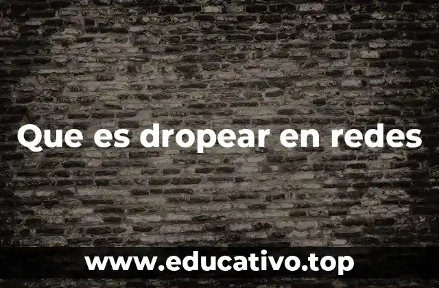 Que es dropear en redes