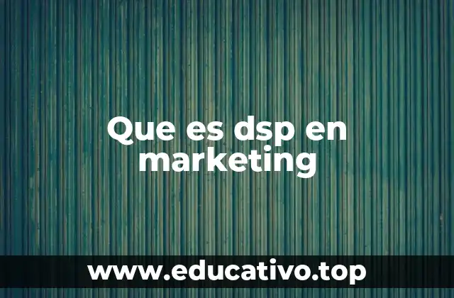 Que es dsp en marketing