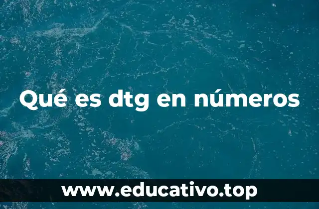 Qué es dtg en números