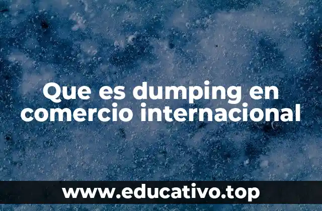 Que es dumping en comercio internacional