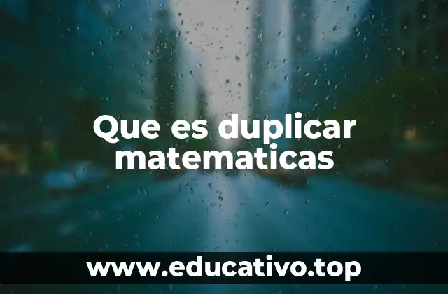 Duplicar en el contexto de las operaciones algebraicas