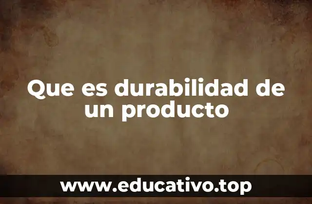 Que es durabilidad de un producto