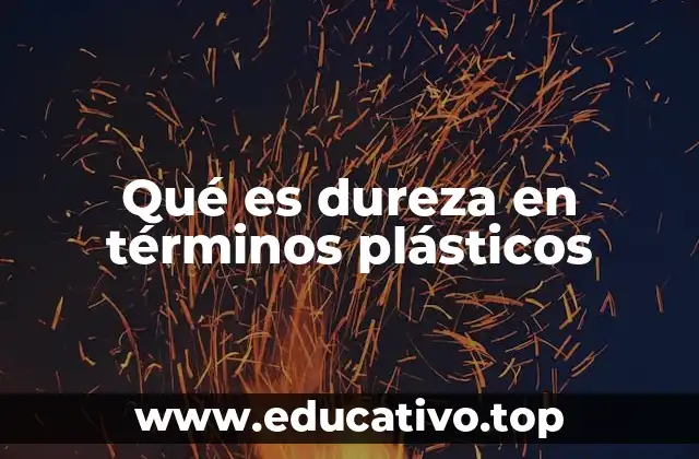 Qué es dureza en términos plásticos