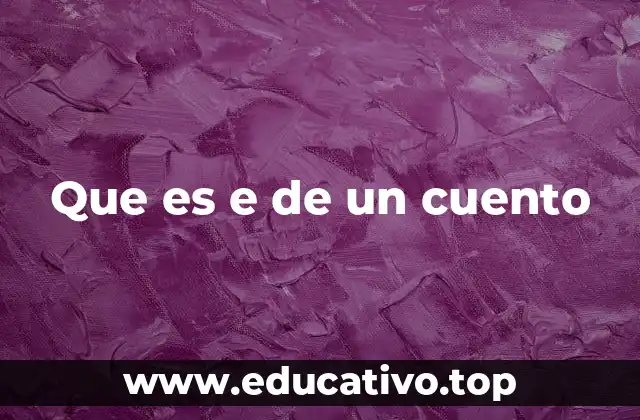 Que es e de un cuento