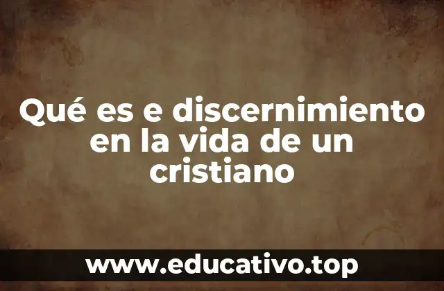 Qué es e discernimiento en la vida de un cristiano