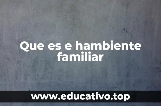 Que es e hambiente familiar