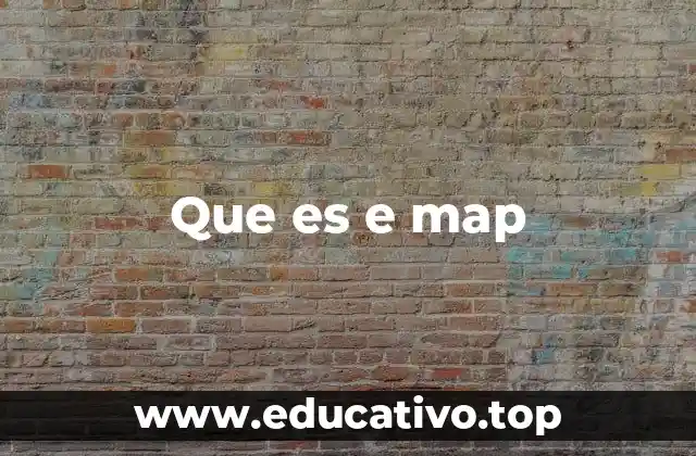Que es e map