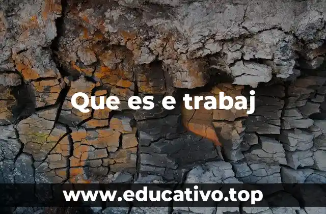 Que es e trabaj
