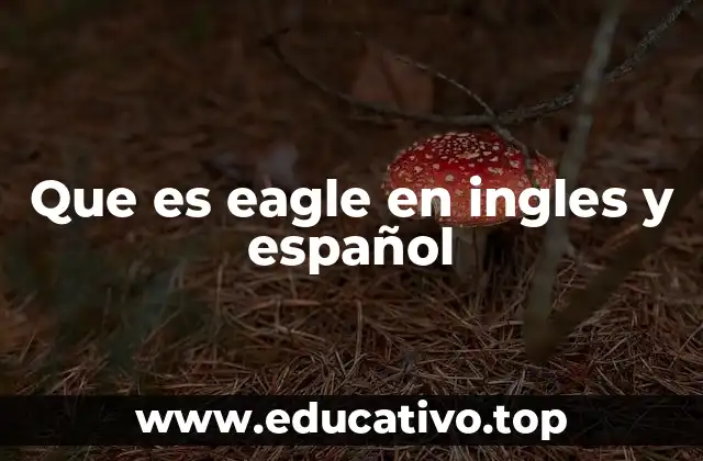 Que es eagle en ingles y español