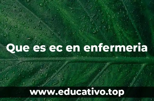 Que es ec en enfermeria