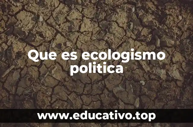 Que es ecologismo politica