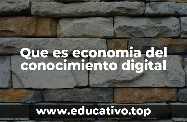 Que es economia del conocimiento digital