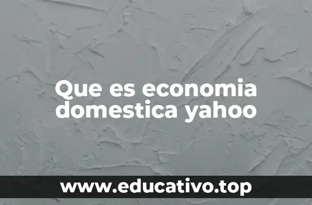 Que es economia domestica yahoo