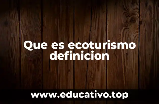 Que es ecoturismo definicion