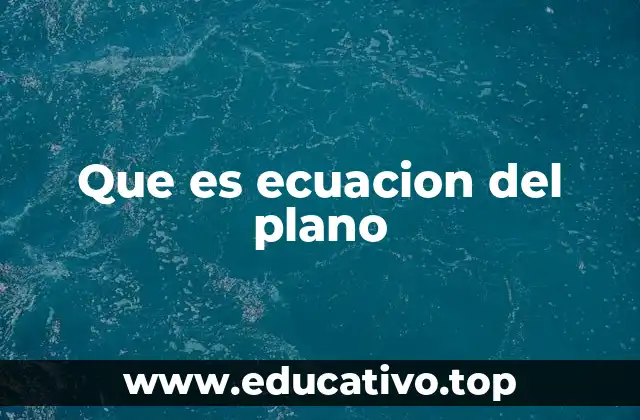 Que es ecuacion del plano