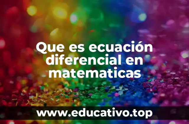 Que es ecuación diferencial en matematicas