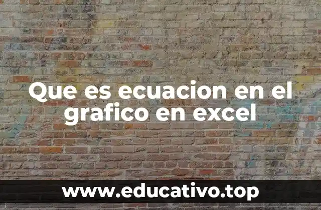 Que es ecuacion en el grafico en excel