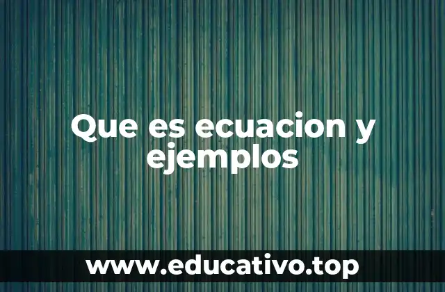 Que es ecuacion y ejemplos