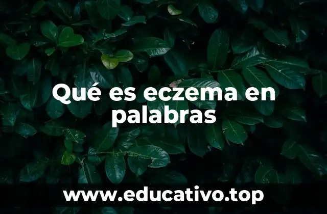Qué es eczema en palabras