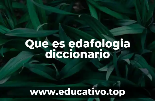 Que es edafologia diccionario