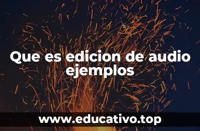 Que es edicion de audio ejemplos