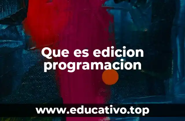 Que es edicion programacion