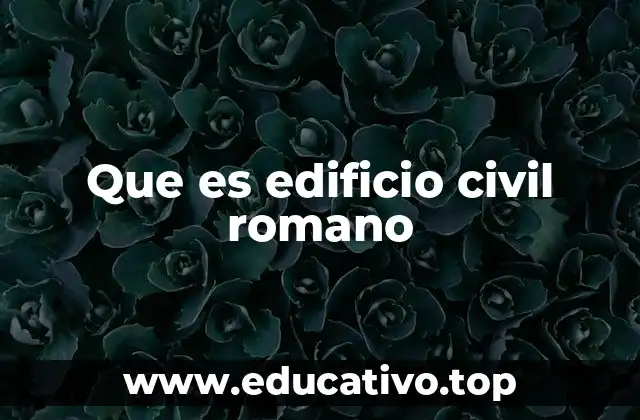 Que es edificio civil romano