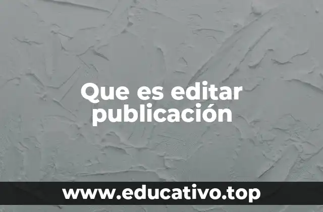 Que es editar publicación