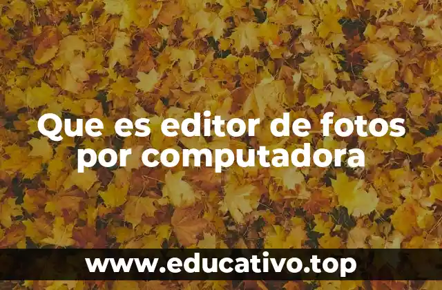 Que es editor de fotos por computadora