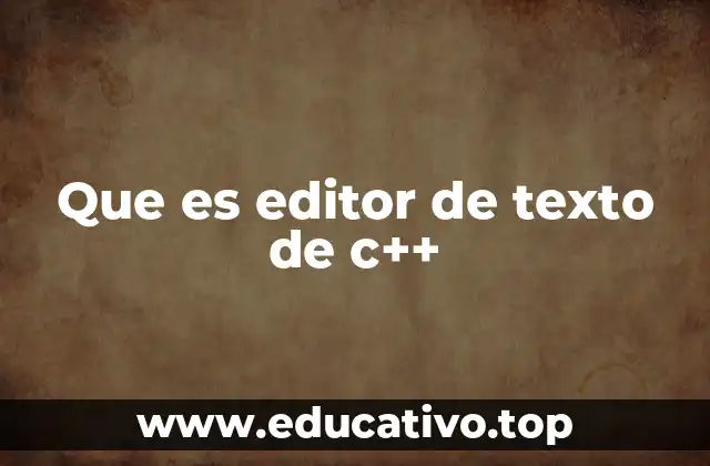 Que es editor de texto de c++