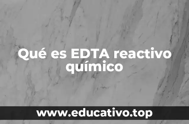 Qué es EDTA reactivo químico