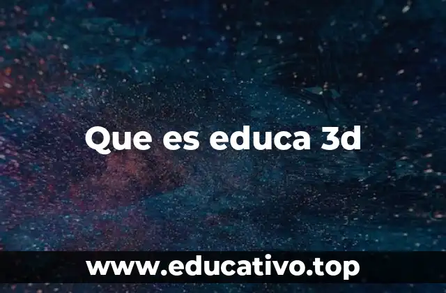 Que es educa 3d