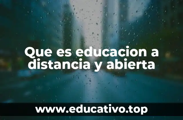 Que es educacion a distancia y abierta