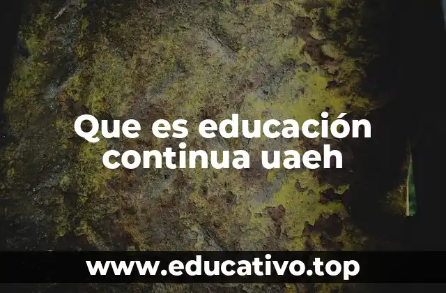 Que es educación continua uaeh