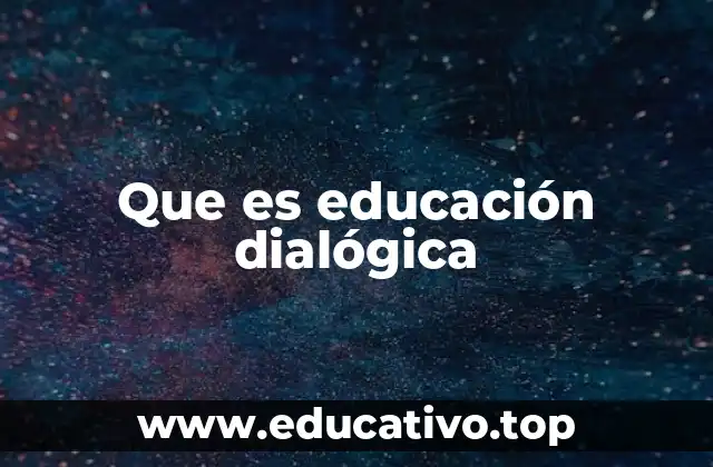 Que es educación dialógica