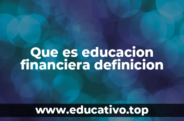 Que es educacion financiera definicion