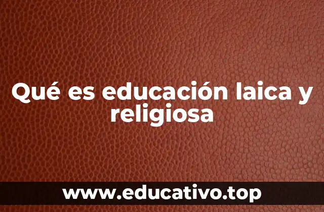 Qué es educación laica y religiosa