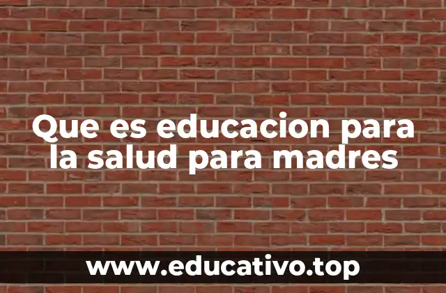 El papel de la educación en el bienestar maternal