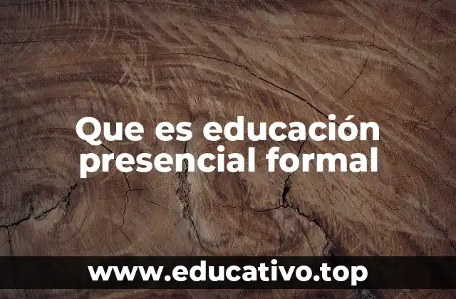 Que es educación presencial formal