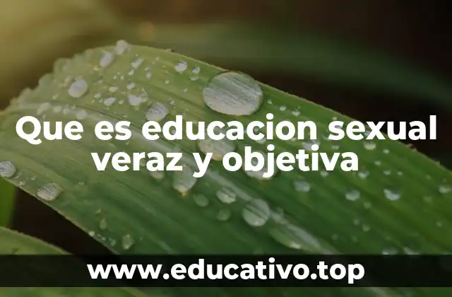 Que es educacion sexual veraz y objetiva