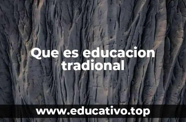 Que es educacion tradional