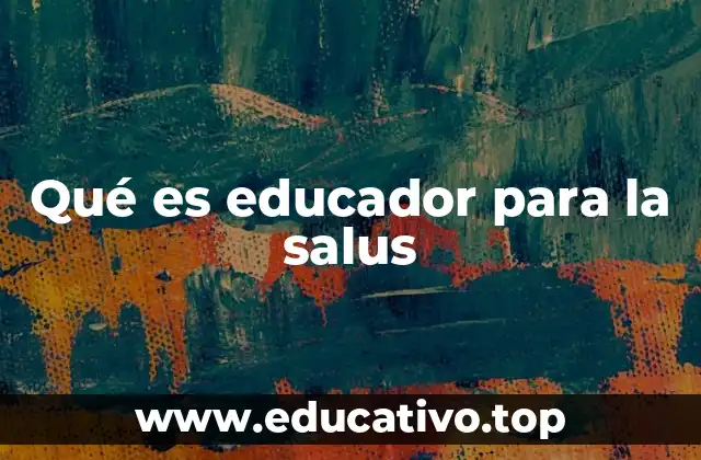 Qué es educador para la salus