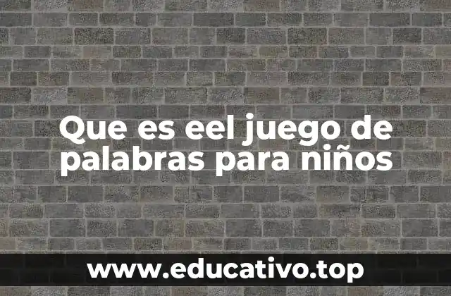 Que es eel juego de palabras para niños